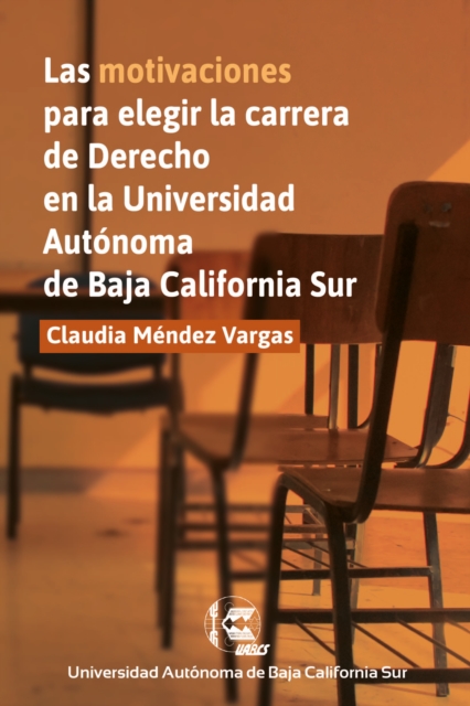 Las motivaciones para elegir la carrera de Derecho en la Universidad Autonoma de Baja  California Sur