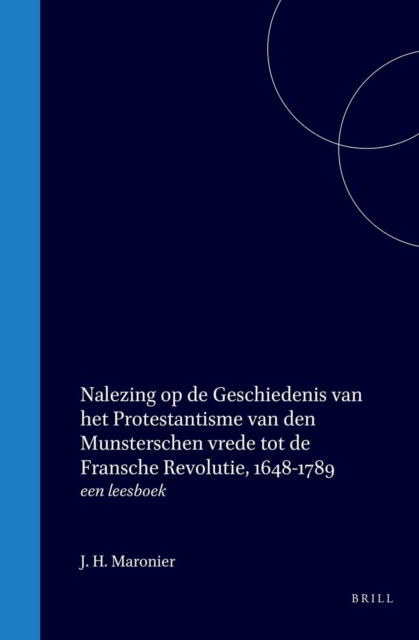Nalezing op de Geschiedenis van het Protestantisme van den Munsterschen vrede tot de Fransche Revolutie, 1648-1789