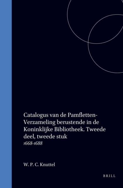 Catalogus van de Pamfletten-Verzameling Berustende in de Koninklijke Bibliotheek. Tweede Deel, Tweede Stuk: 1668-1688