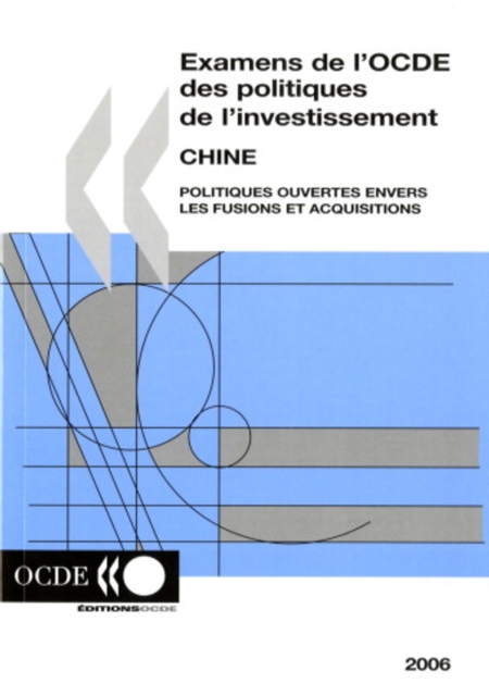 Examens de l'OCDE des politiques de l'investissement : Chine 2006 Politiques ouvertes envers les fusions et acquisitions