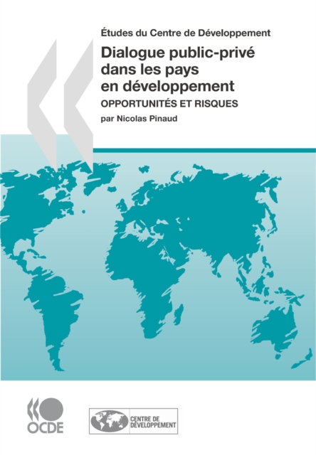Etudes du Centre de developpement Dialogue public-prive dans les pays en developpement Opportunites et risques