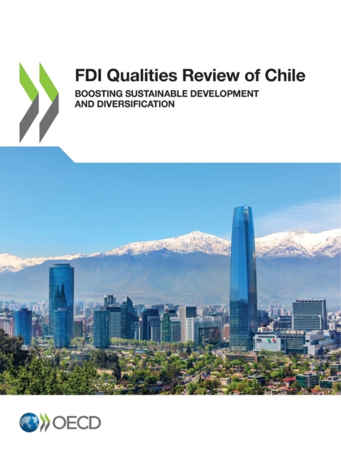 FDI Qualities Review of Chile Boosting Sustainable Development and Diversification