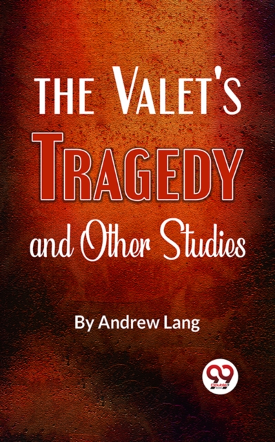 The Valet’S Tragedy And Other Studies