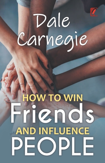 How to win friends and influence people : Dale carnegie