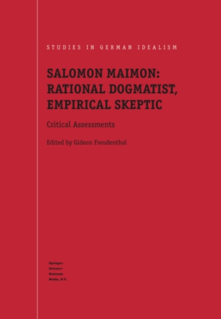 Salomon Maimon: Rational Dogmatist, Empirical Skeptic