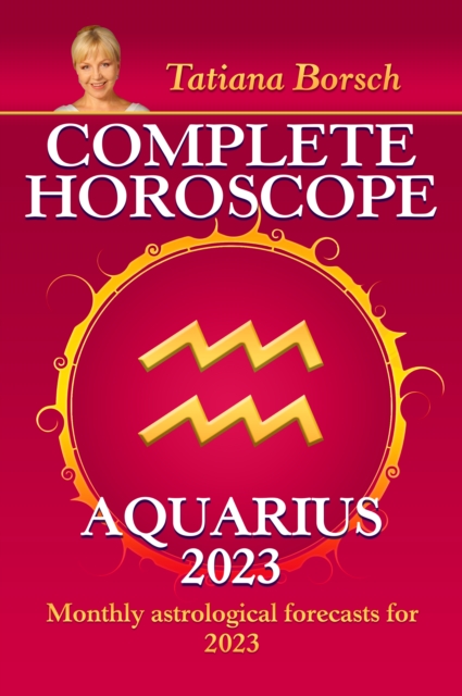 Complete Horoscope Aquarius 2023