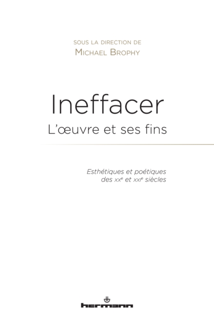 Ineffacer : l'œuvre et ses fins