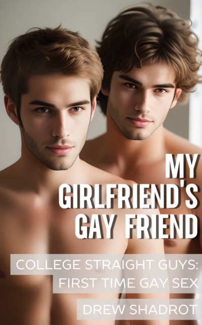 My Girlfriend's Gay Friend (College Bi-Curious Guys)