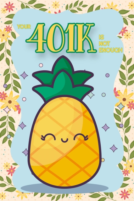 Your 401K is Not Enough