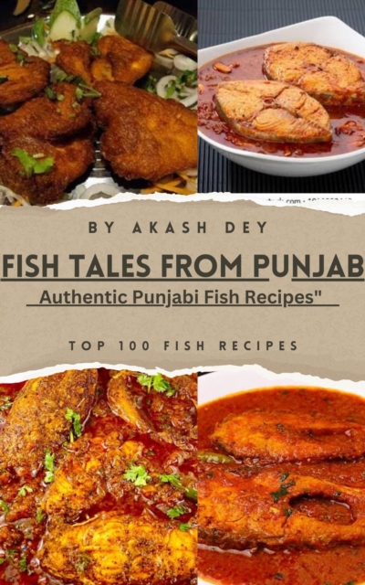 Fish Tales From Punjab Authentic Punjabi Fish Recipes
