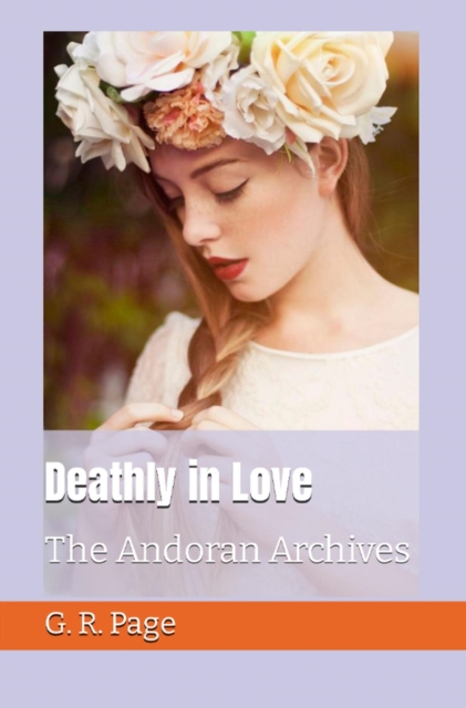 Deathly in Love: The Andoran Archives Book