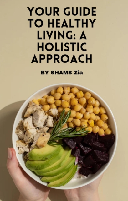 Your Guide to Healthy Living: A Holistic Approach&quote;