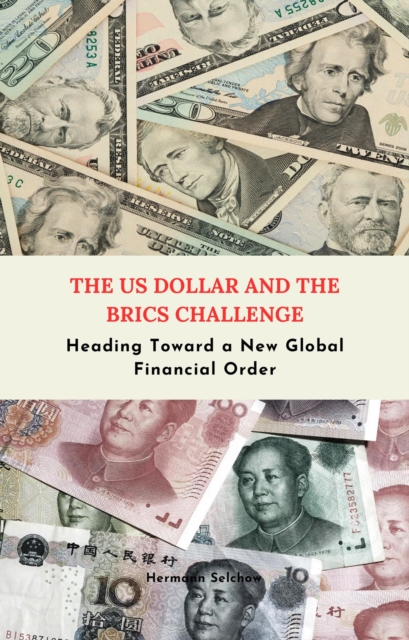 US Dollar and the BRICS Challenge - Heading Toward a New Global Financial Order