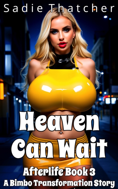 Heaven Can Wait: A Bimbo Transformation Story