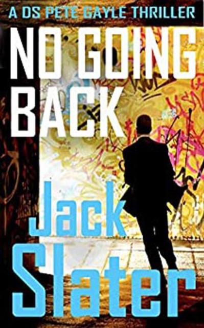 No Going Back (DS Peter Gayle thriller series, Book 4)