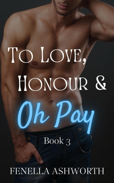 To Love, Honour and Oh Pay - Book 3