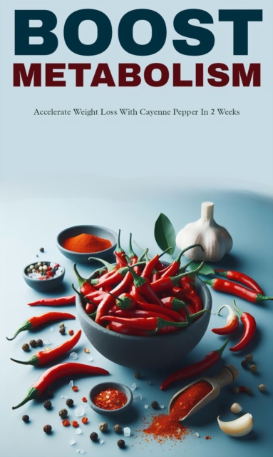 Boost metabolism and loss weight with cayenne pepper