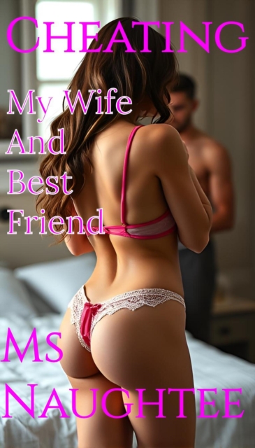 Cheating: My Wife And Best Friend