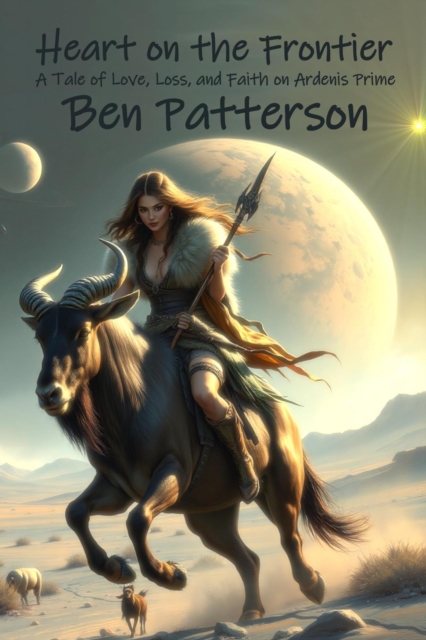 Heart on the Frontier: A Tale of Love, Loss, and Faith on Ardenis Prime