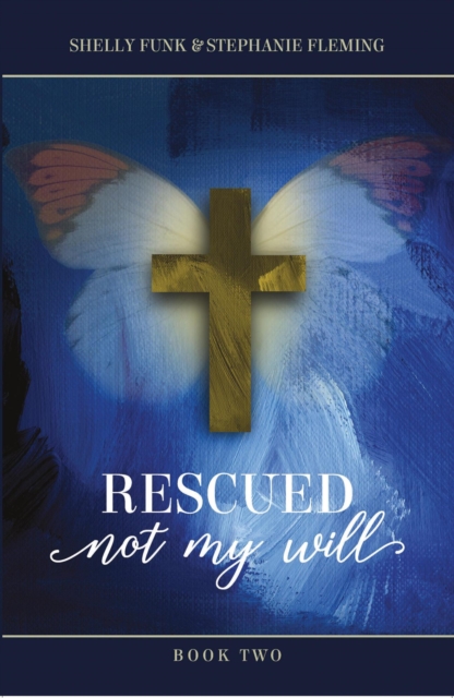 Rescued - Not My Will,  Book 2