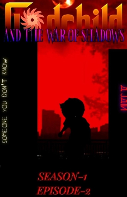 Godchild - and the war of Shadows (Season 1 Episode 2)