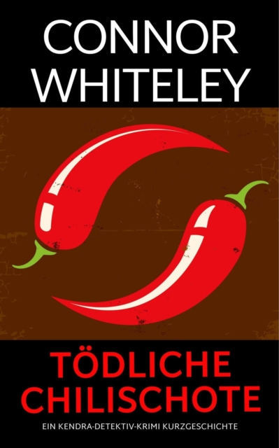 todliche Chilischote: ein Kendra-Detektiv-Krimi Kurzgeschichte