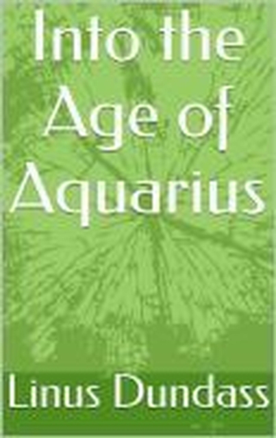 Into the Age of Aquarius
