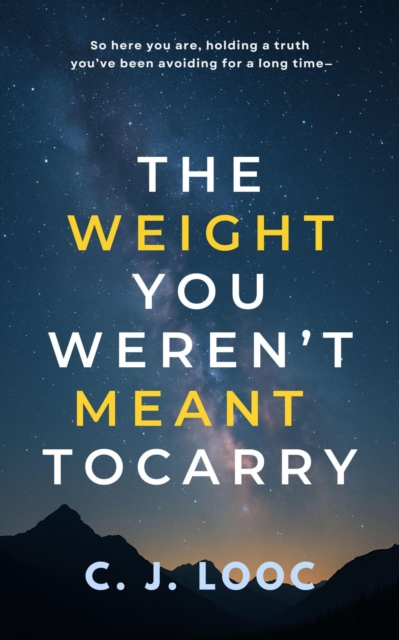 Weight You Weren't Meant to Carry