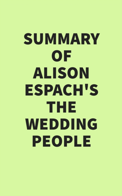 Summary of Alison Espach's The Wedding People