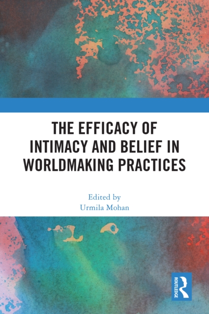 Efficacy of Intimacy and Belief in Worldmaking Practices