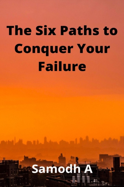 Six Paths to Conquer Your Failure