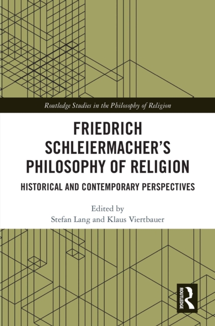 Friedrich Schleiermacher's Philosophy of Religion