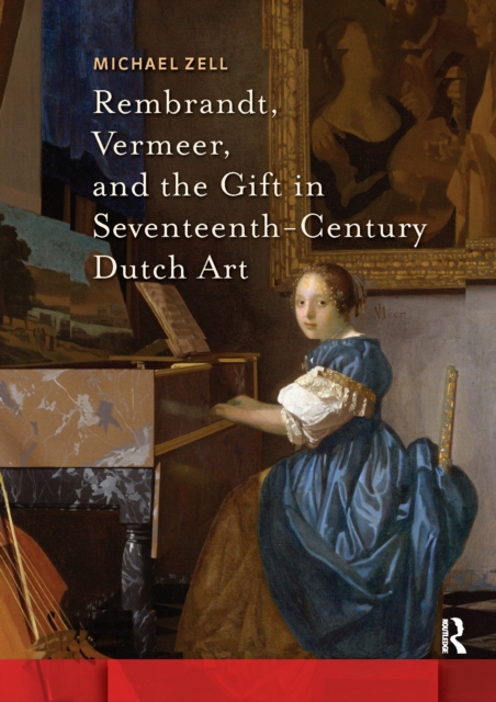 Rembrandt, Vermeer, and the Gift in Seventeenth-Century Dutch Art