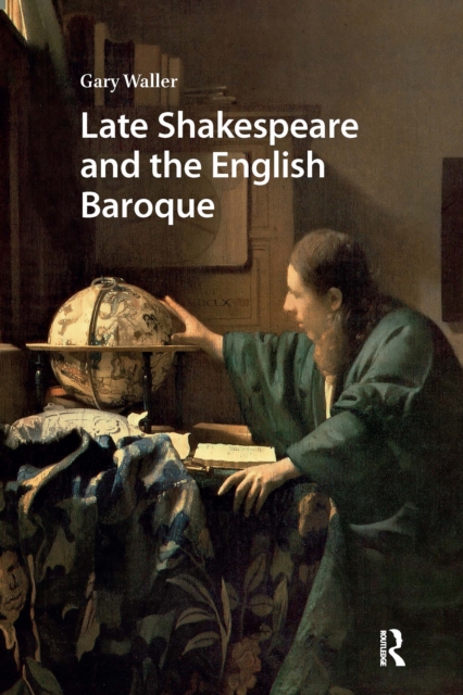 Late Shakespeare and the English Baroque