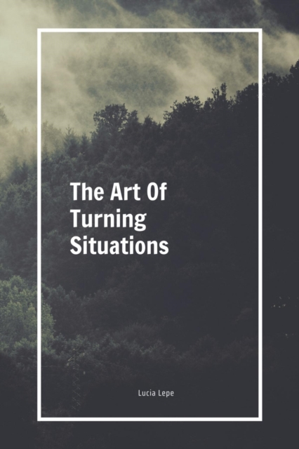 Art Of Turning Situations