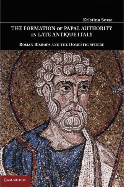 Formation of Papal Authority in Late Antique Italy