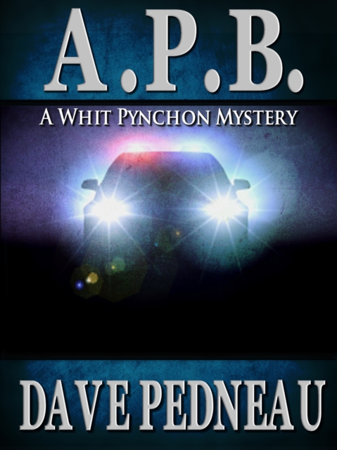 A. P. B. A Whit Pynchon Mystery