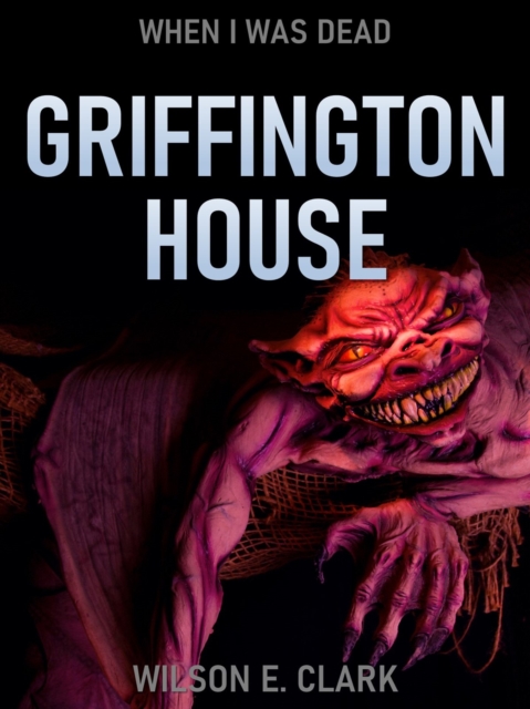 Griffington House: When I Was Dead (A Short Story)