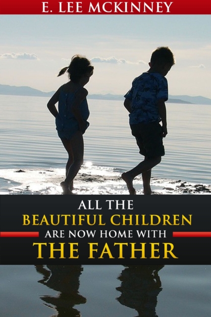 All The Beautiful Children Are Now Home With The Father