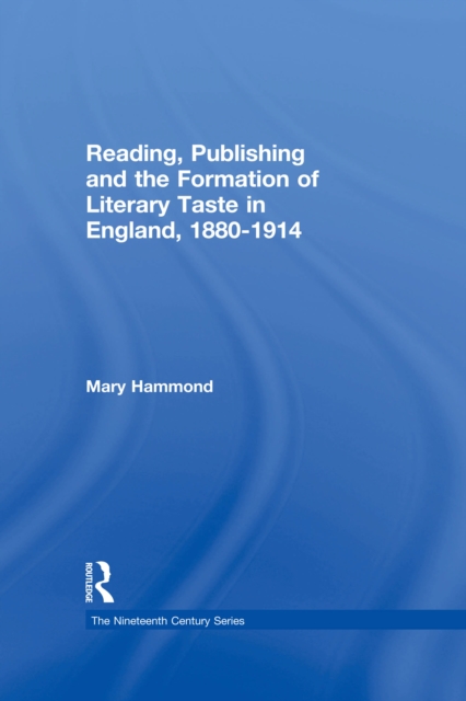 Reading, Publishing and the Formation of Literary Taste in England, 1880-1914