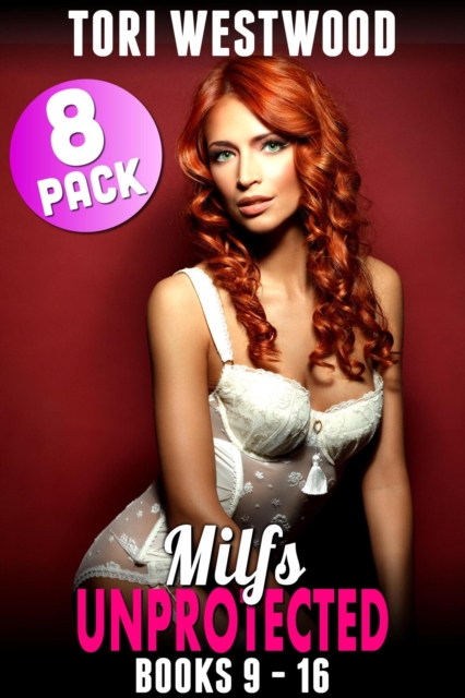Milfs Unprotected Books 9 - 16 : 8-Pack