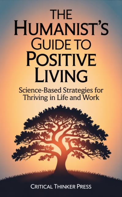 Humanist's Guide to Positive Living