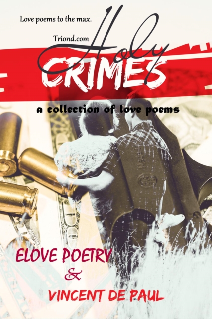 Holy Crimes (A Collection of Love Poems)