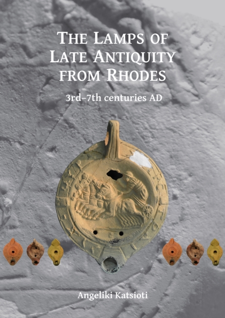 Lamps of Late Antiquity from Rhodes