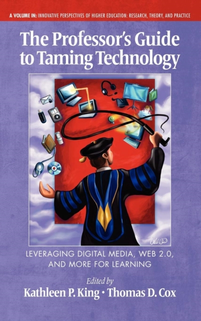 Professor's Guide to Taming Technology Leveraging Digital Media, Web 2.0