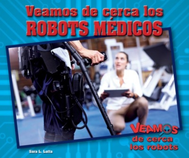 Veamos de cerca los robots médicos (Zoom in on Medical Robots)