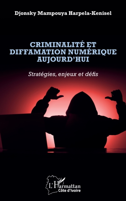 Criminalite et diffamation numerique aujourd'hui