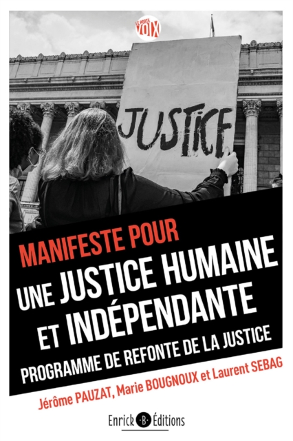 Manifeste pour une justice humaine et indépendante. Programme de refonte de la justice