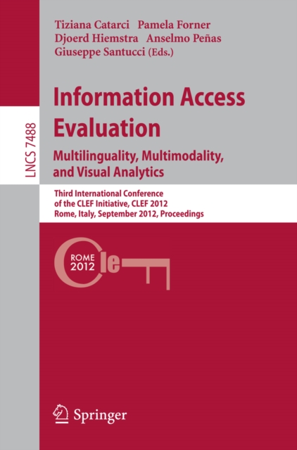 Information Access Evaluation. Multilinguality, Multimodality, and Visual Analytics