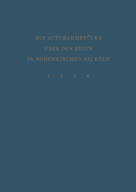 Denkschrift zur Verkehrsübergabe der Wiederhergestellten Autobahnbrücke über den Rhein in Rodenkirchen bei Köln am 9.Dezember 1954